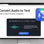 Convert Audio to Text with This Free Chrome Extension